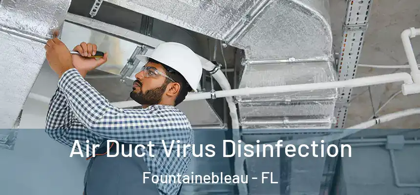 Air Duct Virus Disinfection Fountainebleau - FL