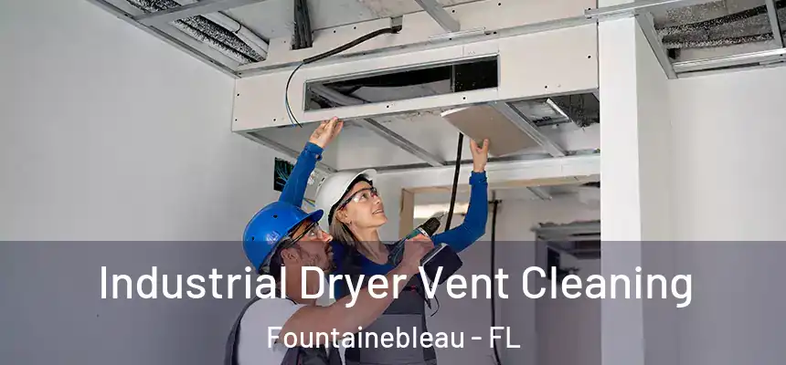 Industrial Dryer Vent Cleaning Fountainebleau - FL